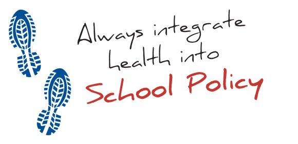Always think about how to integrate health into school policy.